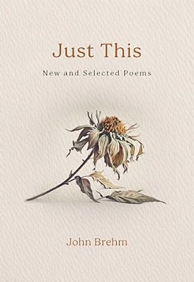 Just This: New And Selected Poems-..