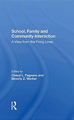 School, Family, And Community Interaction: A View From The Firing Lines-..