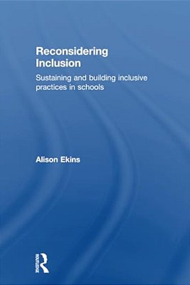 Reconsidering Inclusion: Sustaining And Building Inclusive Practices In Schools-..