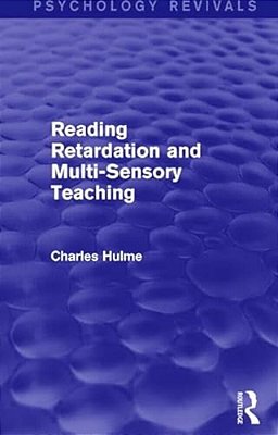 Reading Retardation And Multi-Sensory Teaching (Psychology Revivals)-..