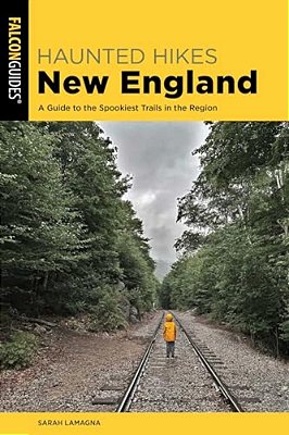 Haunted Hikes New England: A Guide To The Spookiest Trails In The Region-..
