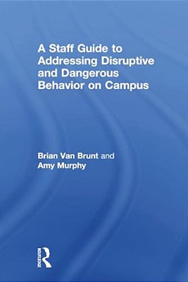 A Staff Guide To Addressing Disruptive And Dangerous Behavior On Campus-..