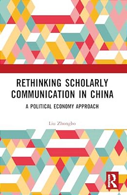 Rethinking Scholarly Communication In China: A Political Economy Approach-..