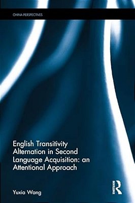 English Transitivity Alternation In Second Language Acquisition: An Attentional Approach-..