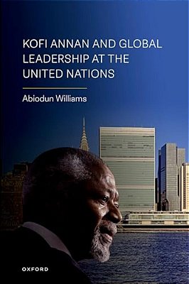Kofi Annan And Global Leadership At The United Nations-..