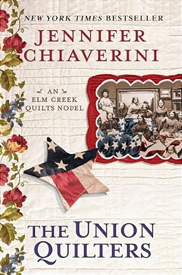 The Union Quilters: An Elm Creek Quilts Novel-..