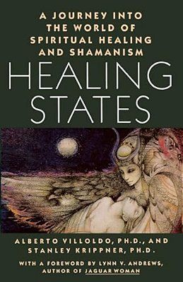 Healing States: A Journey Into The World Of Spiritual Healing And Shamanism-..
