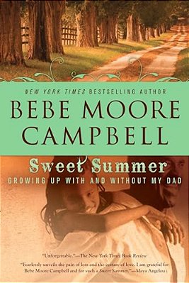 Sweet Summer: Growing Up With And Without My Dad-..
