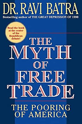 The Myth Of Free Trade: The Pooring Of America-..