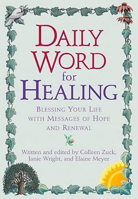 Daily Word For Healing: Blessing Your Life With Messages Of Hope And Renewal-..