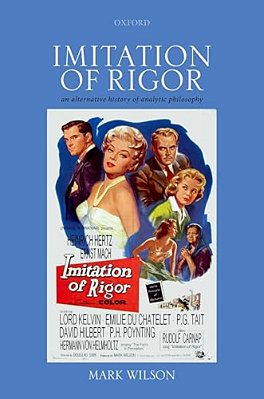 Imitation Of Rigor: An Alternative History Of Analytic Philosophy-..