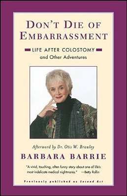 Don't Die Of Embarrassment: Life After Colostomy And Other Adventures-..