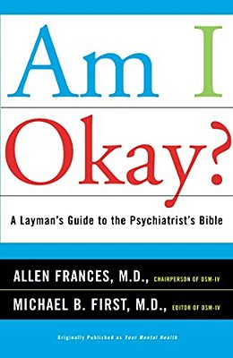 Am I Okay?: A Layman's Guide To The Psychiatrist's Bible-..