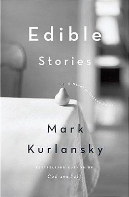 Edible Stories: A Novel In Sixteen Parts-..