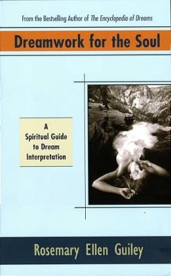 Dreamwork For The Soul: A Spiritual Guide To Dream Interpretation-..