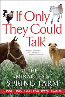 If Only They Could Talk: The Miracles Of Spring Farm-..