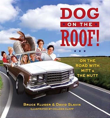 Dog On The Roof!: On The Road With Mitt And The Mutt-..