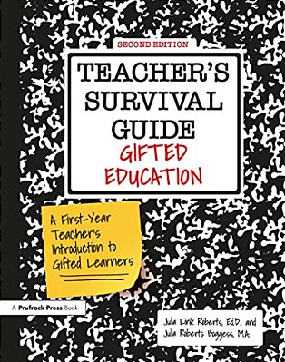 Teacher's Survival Guide: Gifted Education, A First-Year Teacher's Introduction To Gifted Learners-..