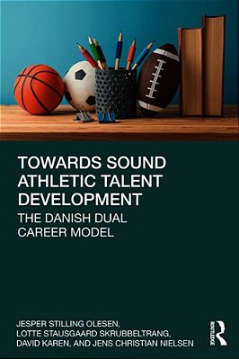 Towards Sound Athletic Talent Development: The Danish Dual Career Model-..