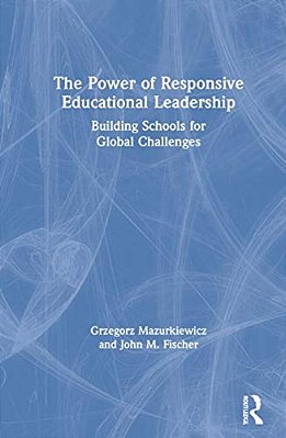 The Power Of Responsive Educational Leadership: Building Schools For Global Challenges-..