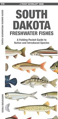 South Dakota Freshwater Fishes: A Folding Pocket Guide To Native And Introduced Species-..