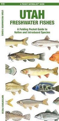 Utah Freshwater Fishes: A Folding Pocket Guide To Native And Introduced Species-..