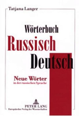 Woerterbuch Russisch-Deutsch: Neue Woerter In Der Russischen Sprache-..