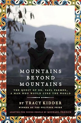 Mountains Beyond Mountains (Adapted For Young People): The Quest Of Dr. Paul Farmer, A Man Who Would Cure The World-..