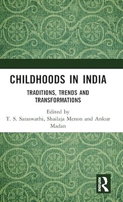 Childhoods In India: Traditions, Transitions, And Transformations-..