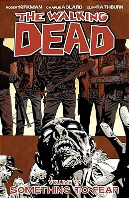 Walking Dead Volume 17: Something To Fear-..