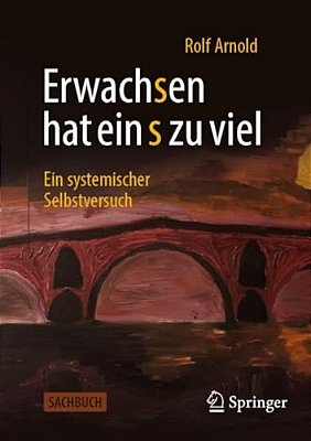 Erwachsen Hat Ein S Zu Viel: Ein Systemischer Selbstversuch-..