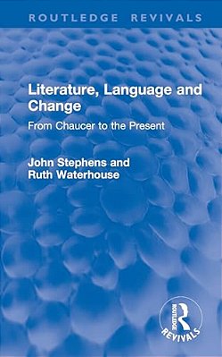 Literature, Language And Change: From Chaucer To The Present-..