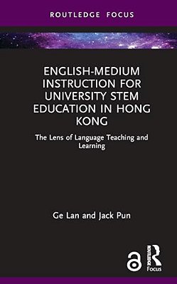 English-Medium Instruction For University Stem Education In Hong Kong: The Lens Of Language Teaching And Learning-..