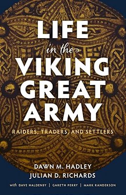 Life In The Viking Great Army: Raiders, Traders, And Settlers-..