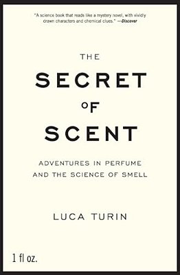 The Secret Of Scent: Adventures In Perfume And The Science Of Smell-..
