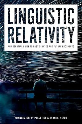 Linguistic Relativity: An Essential Guide To Past Debates And Future Prospects-..