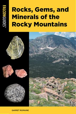 Rocks, Gems, And Minerals Of The Rocky Mountains-..