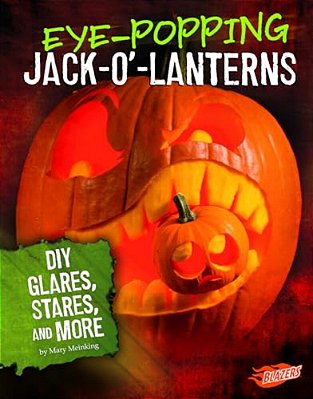 Eye-Popping Jack-O'-lanterns: Diy Glares, Stares, And More-..