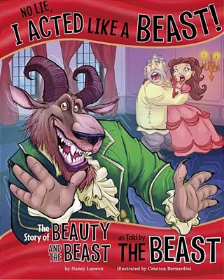 No Lie, I Acted Like A Beast!: The Story Of Beauty And The Beast As Told By The Beast-..
