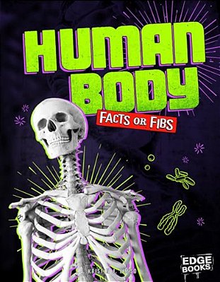 Human Body Facts Or Fibs-..