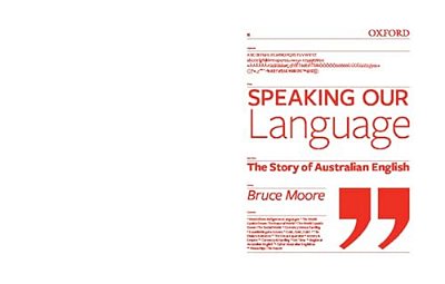 Speaking Our Language: The Story Of Australian English-..