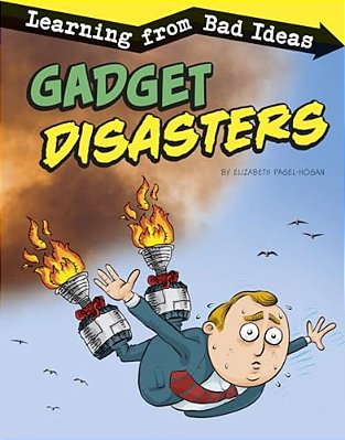 Gadget Disasters: Learning From Bad Ideas-..