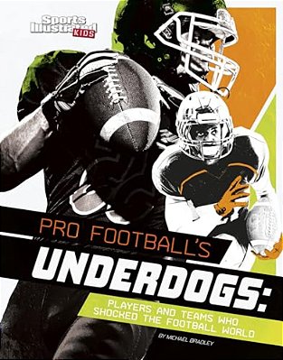 Pro Football's Underdogs: Players And Teams Who Shocked The Football World-..