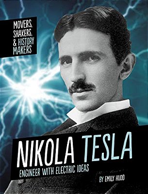 Nikola Tesla: Engineer With Electric Ideas-..