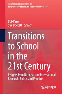 Transitions To School In The 21St Century: Insights From National And International Research, Policy, And Practice-..