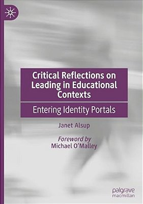 Critical Reflections On Leading In Educational Contexts: Entering Identity Portals-..