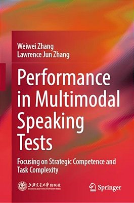 Performance In Multimodal Speaking Tests: Focusing On Strategic Competence And Task Complexity-..