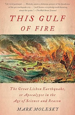 This Gulf Of Fire: The Great Lisbon Earthquake, Or Apocalypse In The Age Of Science And Reason-..