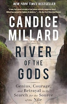 River Of The Gods: Genius, Courage, And Betrayal In The Search For The Source Of The Nile-..