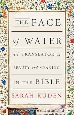 The Face Of Water: A Translator On Beauty And Meaning In The Bible-..